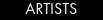 ARTISTS